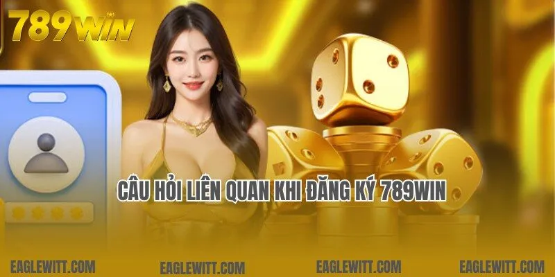 Hướng Dẫn Đăng Ký 789win Siêu Tốc Vào Cược Tức Thì 2 Câu hỏi và giải đáp thắc mắc liên quan khi đăng ký 789win